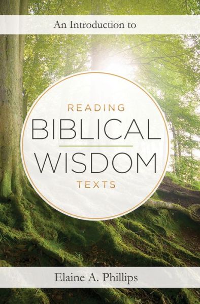 Cover for Elaine A Phillips · An Introduction to Reading Biblical Wisdom Texts (Hardcover Book) (2017)