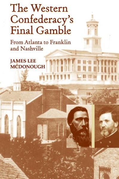 Cover for James Lee Mcdonough · The Western Confederacy's Final Gamble: From Atlanta to Franklin to Nashville (Paperback Bog) (2013)