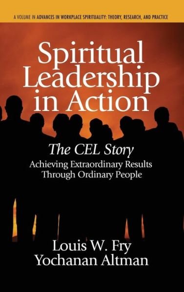 Cover for Yochanan Altman · Spiritual Leadership in Action: the Cel Story: Achieving Extraordinary Results Through Ordinary People (Hc) (Advances in Workplace Spirituality: Theory, Research, and Practice) (Hardcover bog) (2013)