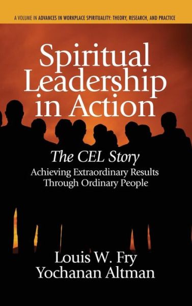 Cover for Yochanan Altman · Spiritual Leadership in Action: the Cel Story: Achieving Extraordinary Results Through Ordinary People (Hc) (Advances in Workplace Spirituality: Theory, Research, and Practice) (Hardcover Book) (2013)