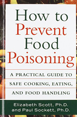 Cover for Paul Sockett · How to Prevent Food Poisoning: a Practical Guide to Safe Cooking, Eating, and Food Handling (Hardcover Book) (1998)