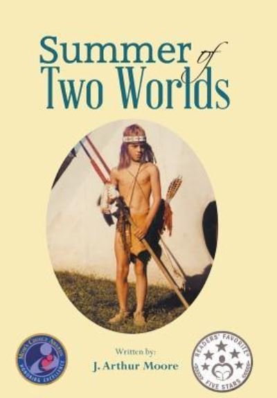 Cover for J Arthur Moore · Summer of Two Worlds (2nd Edition) Full Color (Hardcover Book) (2017)