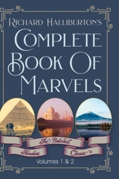 Cover for Halliburton, Richard &amp; Illus · Complete Book Of Marvels (Hardcover Book) [Restored Reprint edition] (2021)