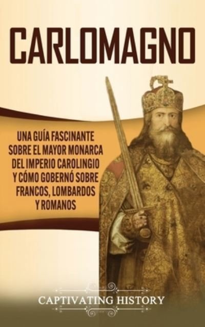 Cover for Captivating History · Carlomagno (Hardcover Book) (2021)