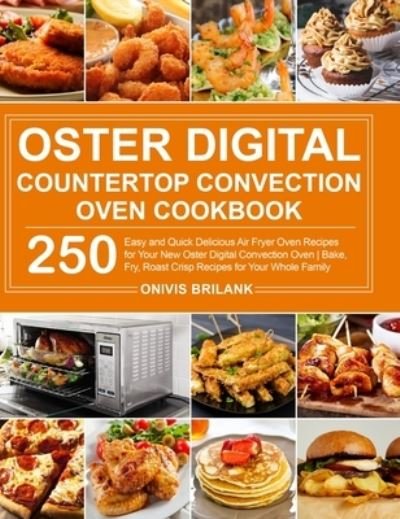 Cover for Onivis Brilank · Oster Digital Countertop Convection Oven Cookbook (Hardcover Book) (2020)