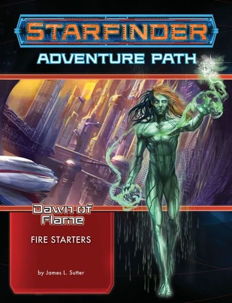 Starfinder Adventure Path: Fire Starters (Dawn of Flame 1 of 6) - James L. Sutter - Bøger - Paizo Publishing, LLC - 9781640781108 - 12. marts 2019