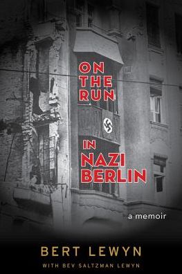 Cover for Bert Lewyn · On the Run in Nazi Berlin: A Memoir (Paperback Book) (2019)