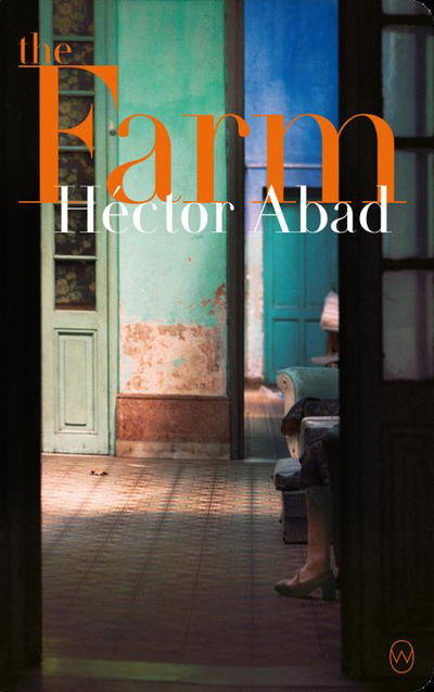 Cover for Hector Abad · The Farm (Paperback Book) (2018)