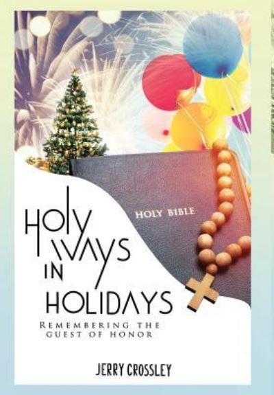 Holy Ways in Holidays - Jerry Crossley - Books - Stratton Press - 9781643454108 - February 22, 2019