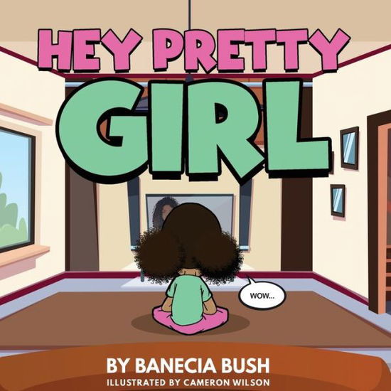 Cover for Banecia T. Bush · Hey Pretty Girl (Paperback Book) (2020)