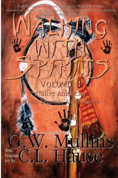 Cover for G.W. Mullins · Walking With Spirits Volume 4 Native American Myths, Legends, And Folklore (Paperback Book) (2019)