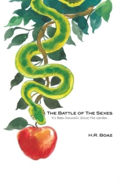 Cover for H R Boaz · The Battle of The Sexes: It's Been Downhill Since The Garden (Innbunden bok) (2021)