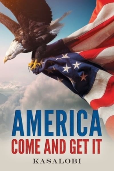 Cover for Kasalobi · America Come and Get It (Paperback Book) (2021)