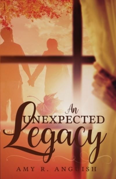 Cover for Amy Anguish · An Unexpected Legacy (Pocketbok) (2021)