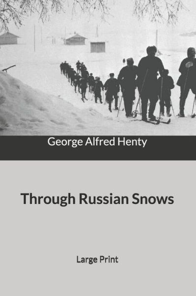 Cover for George Alfred Henty · Through Russian Snows (Paperback Book) (2020)