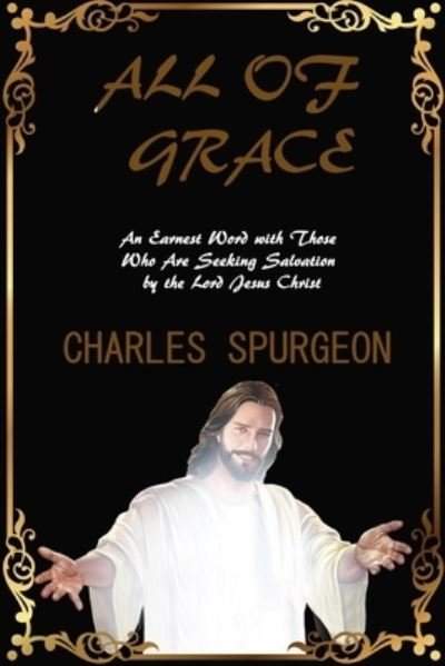 All of Grace - Charles Spurgeon - Bøker - Independently Published - 9781660565108 - 14. januar 2020