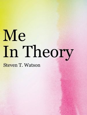 Cover for Steven T Watson · Me in Theory (Hardcover Book) (2021)