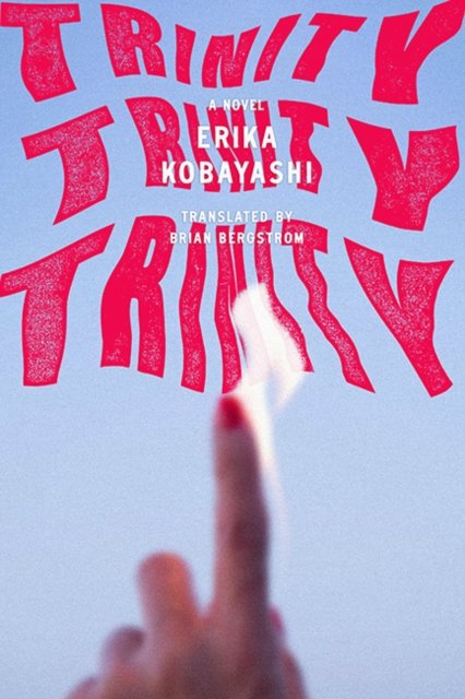 Cover for Erika Kobayashi · Trinity, Trinity, Trinity: A Novel (Paperback Book) (2023)
