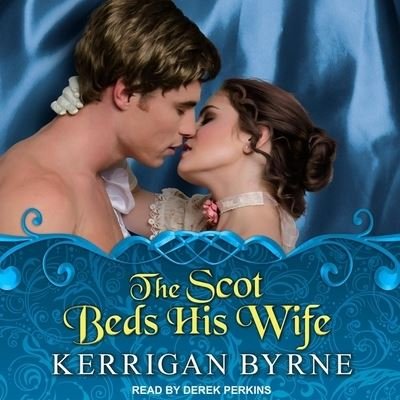 Cover for Kerrigan Byrne · The Scot Beds His Wife Lib/E (CD) (2017)