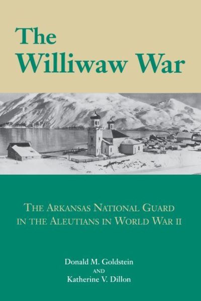 Cover for Donald Goldstein · The Williwaw War: The Arkansas National Guard in the Aleutians in World War II (Paperback Book) (1992)