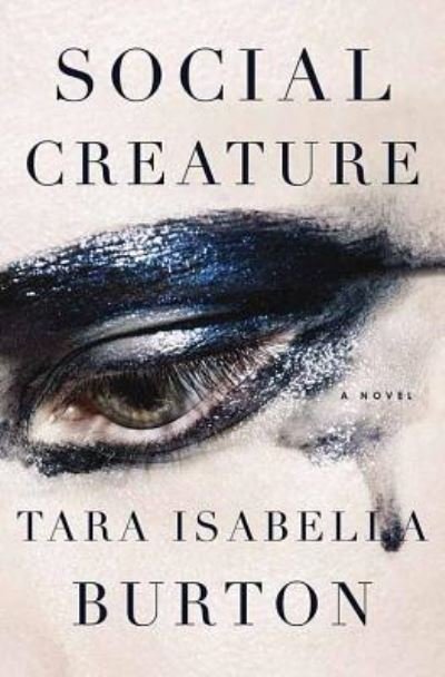 Cover for Tara Isabella Burton · Social Creature (Hardcover Book) (2018)