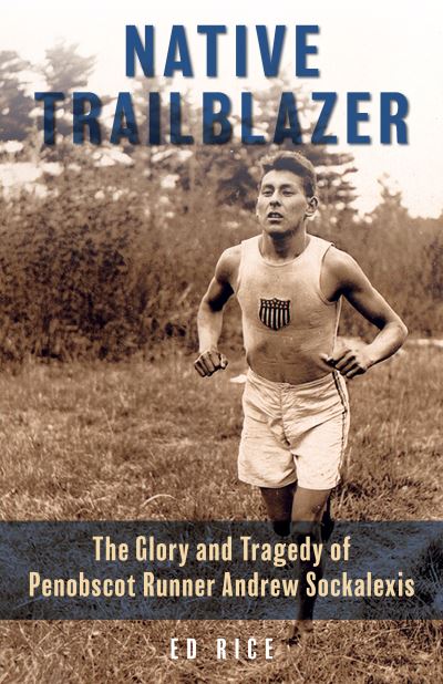 Cover for Ed Rice · Native Trailblazer: The Glory and Tragedy of Penobscot Runner Andrew Sockalexis (Paperback Book) (2021)