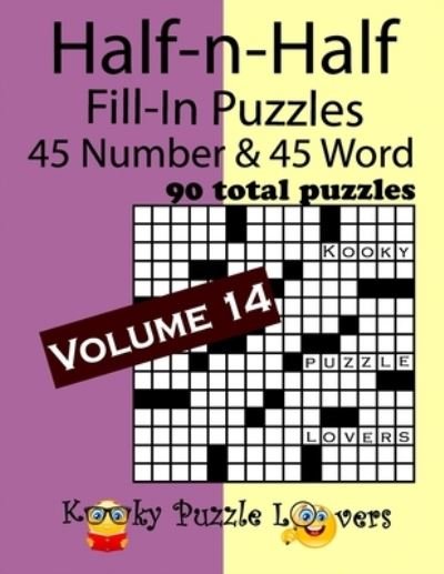 Half-n-Half Fill-In Puzzles, Volume 14 - Kooky Puzzle Lovers - Books - Independently Published - 9781690108108 - September 21, 2019