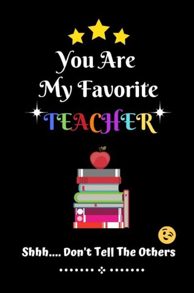 Cover for Kai Kaine · You Are My Favorite Teacher Shhh.... Don't Tell The Others (Paperback Book) (2019)