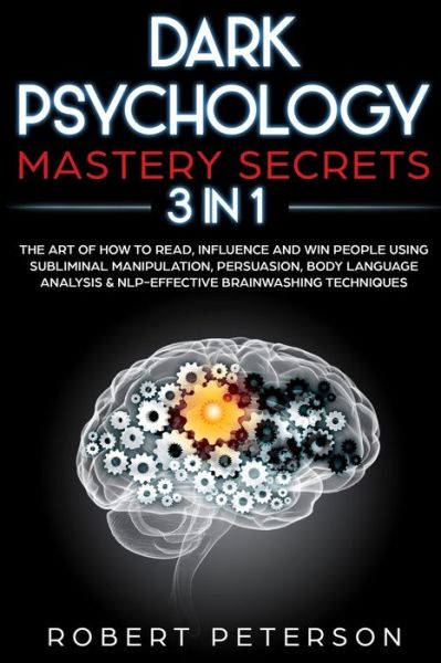 Dark Psychology Mastery Secrets - Robert Peterson - Książki - Independently Published - 9781707086108 - 11 listopada 2019