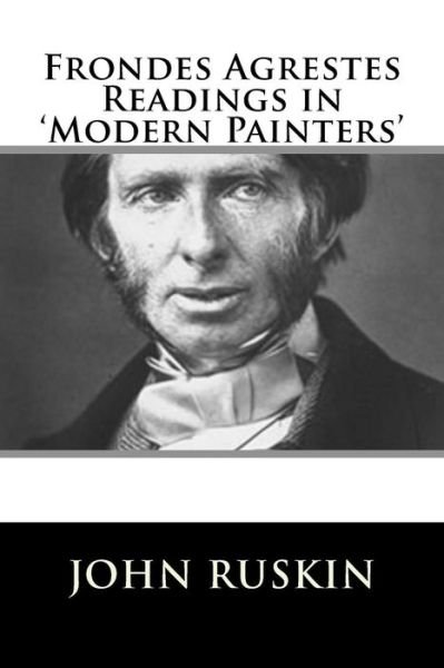 Cover for John Ruskin · Frondes Agrestes Readings in 'Modern Painters' (Paperback Book) (2018)