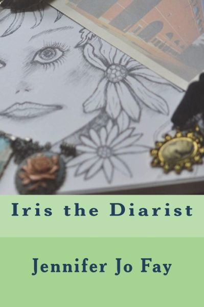Cover for Jennifer Jo Fay · Iris the Diarist (Taschenbuch) (2018)