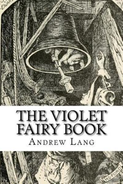 The Violet Fairy Book - Andrew Lang - Books - Createspace Independent Publishing Platf - 9781727787108 - October 29, 2018