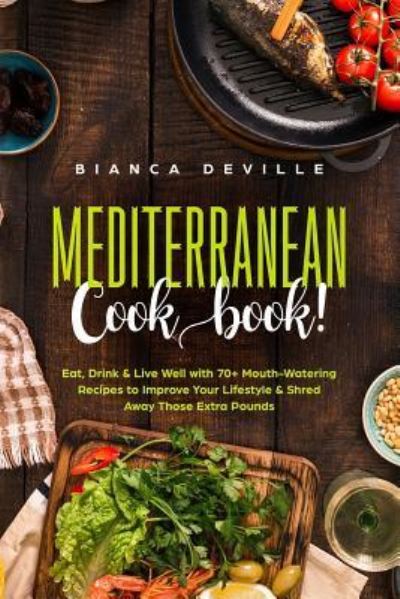 Cover for Bianca Deville · The Mediterranean Cookbook (Paperback Book) (2018)