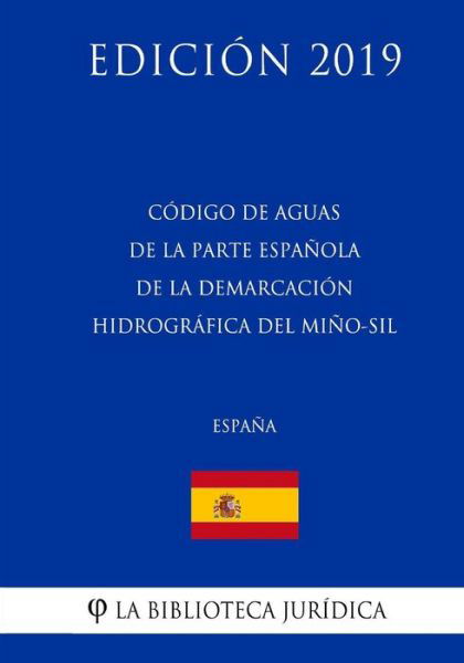 Cover for La Biblioteca Juridica · C digo de Aguas de la Parte Espa ola de la Demarcaci n Hidrogr fica del Mi o-Sil (Espa a) (Edici n 2019) (Pocketbok) (2018)