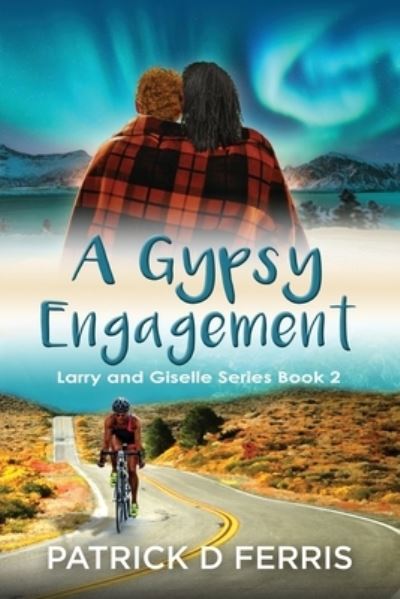 A Gypsy Engagement - Patrick D Ferris - Books - Independently Published - 9781731254108 - November 28, 2018