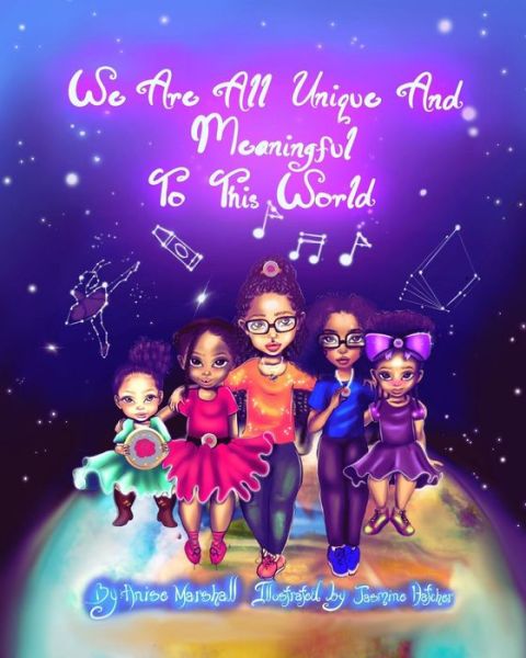 Cover for Mrs. Anise Marie Marshall · We Are All Unique And Meaningful To This World (Paperback Book) (2018)