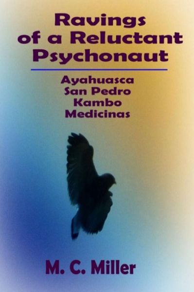 Cover for M C Miller · Ravings of a Reluctant Psychonaut (Pocketbok) (2018)