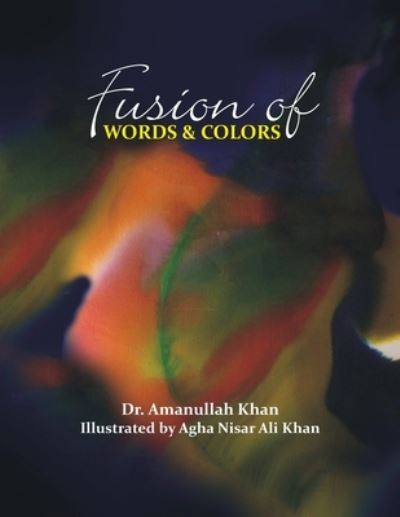 Cover for Amanullah Khan · Fusion of Words &amp; Colors (Paperback Book) (2019)