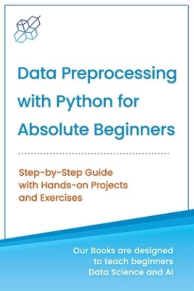 Data Preprocessing with Python for Absolute Beginners - Ai Publishing - Livros - AI Publishing LLC - 9781734790108 - 21 de março de 2020