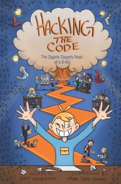 Hacking the Code: The Ziggety Zaggety Road of a Dyslexic Kid - Gea Meijering - Bøker - Icare Press - 9781736626108 - 11. april 2021