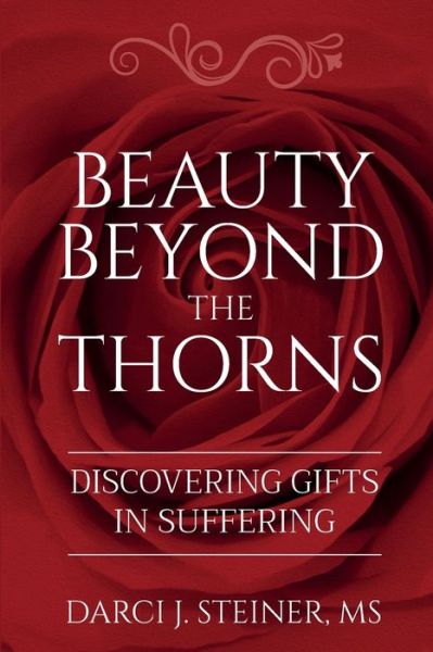 Cover for Darci J Steiner · Beauty Beyond the Thorns: Discovering Gifts in Suffering (Paperback Book) (2021)