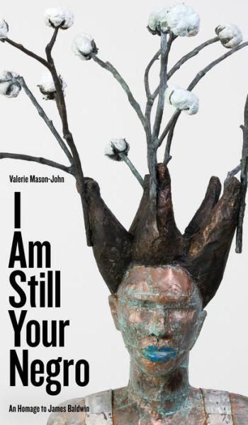 Cover for Valerie Mason-John · I Am Still Your Negro: An Homage to James Baldwin - Robert Kroetsch Series (Paperback Book) (2020)