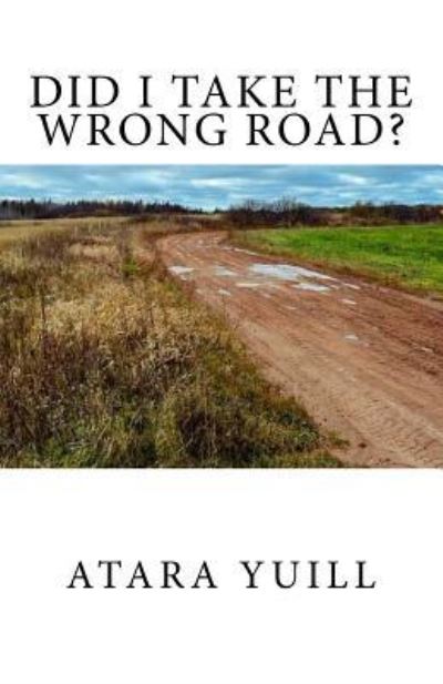 Cover for Atara Yuill · Did I Take the Wrong Road? (Paperback Book) (2017)