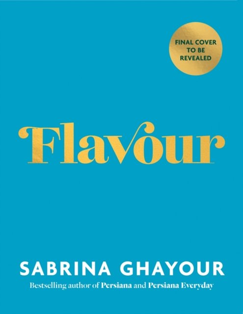 Flavour: Over 100 fabulously flavourful recipes with a Middle-Eastern twist - Sabrina Ghayour - Boeken - Octopus Publishing Group - 9781783255108 - 12 oktober 2023
