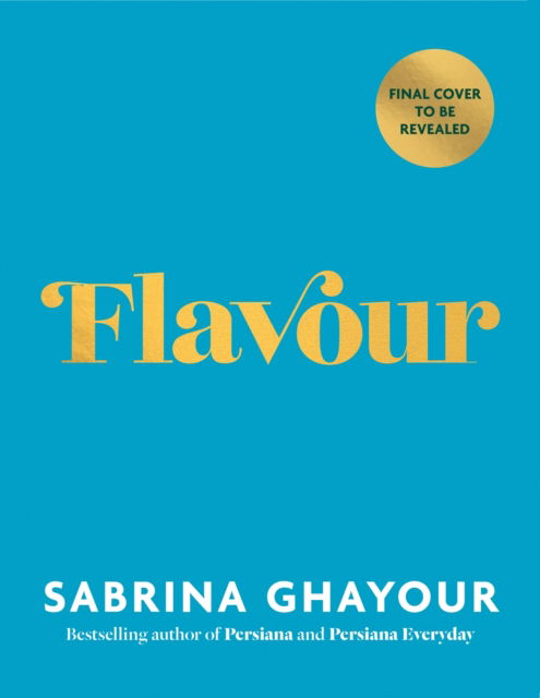 Flavour: Over 100 fabulously flavourful recipes with a Middle-Eastern twist - Sabrina Ghayour - Bøger - Octopus Publishing Group - 9781783255108 - 12. oktober 2023