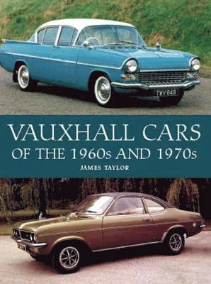 Cover for James Taylor · Vauxhall Cars of the 1960s and 1970s (Hardcover Book) (2021)