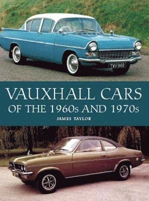 Cover for James Taylor · Vauxhall Cars of the 1960s and 1970s (Gebundenes Buch) (2021)