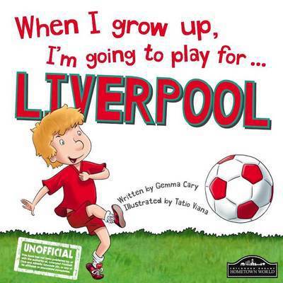 When I Grow Up, I'm Going to Play for Liverpool - Gemma Cary - Kirjat - Orangutan Books - 9781785532108 - lauantai 25. heinäkuuta 2015