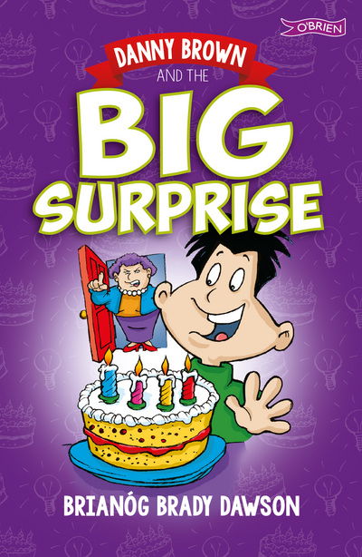 Danny Brown and the Big Surprise - Danny Brown - Brianog Brady Dawson - Books - O'Brien Press Ltd - 9781788490108 - January 29, 2018