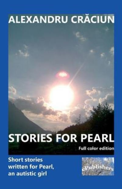 Stories for Pearl. Full Color Edition - Alexandru Craciun - Books - Independently Published - 9781790619108 - December 1, 2018